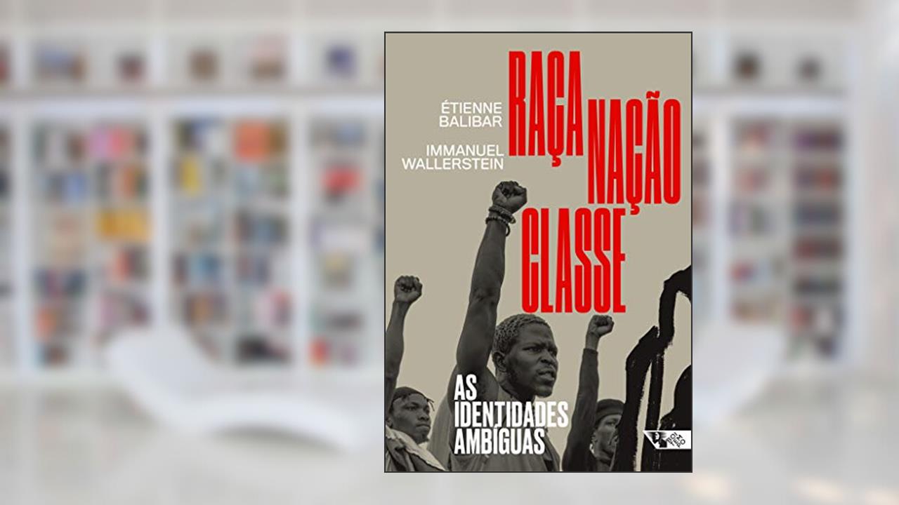 Raça, Nação, Classe: as Identidades Ambíguas, do autor Étienne Balibar; Immanuel Wallerstein