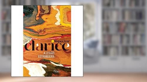 Capa de A legião estrangeira: Edição comemorativa, do autor Clarice Lispector