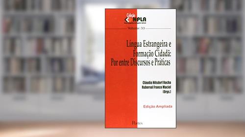 Capa de Língua Estrangeira e Formação Cidadã. Por Entre Discursos e Práticas - Volume 33. Coleção NPLA, do autor Cláudia Hilsdorf Rocha; Ruberval Franco Maciel