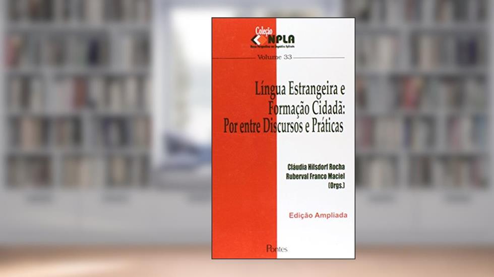Língua Estrangeira e Formação Cidadã. Por Entre Discursos e Práticas - Volume 33. Coleção NPLA, do autor Cláudia Hilsdorf Rocha; Ruberval Franco Maciel