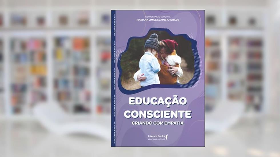 Educação Consciente: Criando com Empatia, do autor Mariana Lima; Elaine Andrade