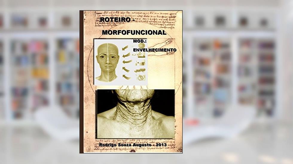 Geriatria e gerontologia: Anatomia e histologia (Morfofuncional Livro 12), do autor R. Augusto