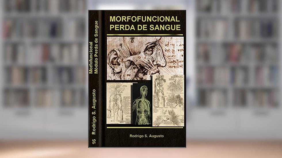 Anatomia Básica: Módulo Perda de sangue (Morfofuncional Livro 16), do autor R. Augusto