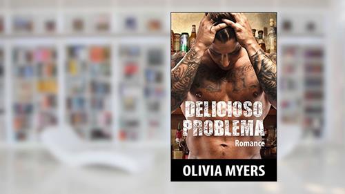 Capa de Delicioso problema, do autor Olivia Myers