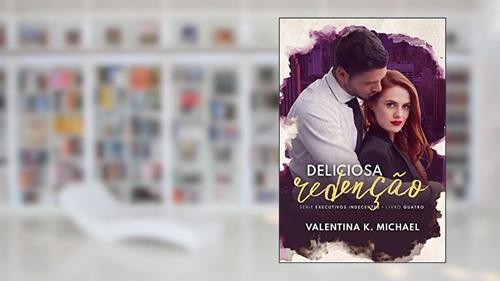 Capa de Deliciosa Redenção (Executivos Indecentes Livro 4), do autor Valentina K. Michael