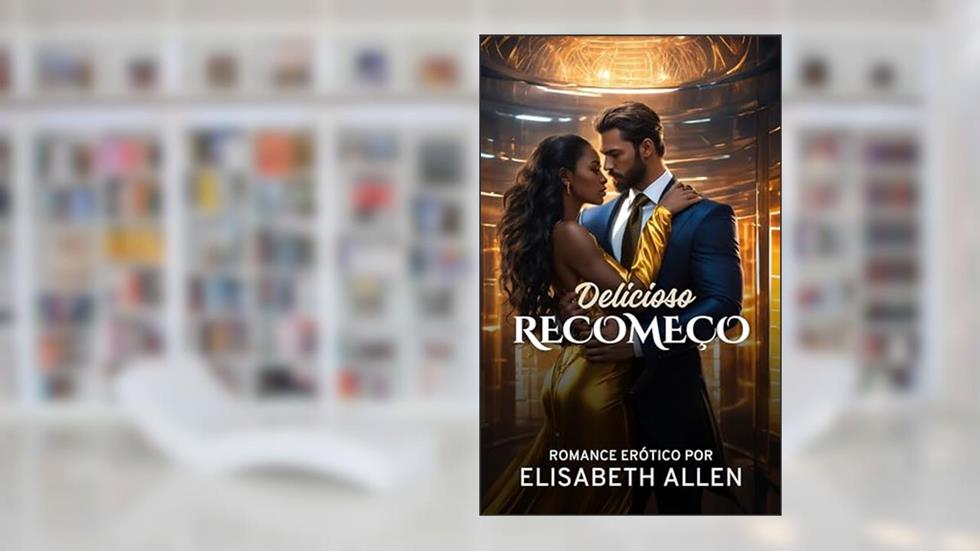 Delicioso recomeço: Romance hot, do autor Elisabeth Allen