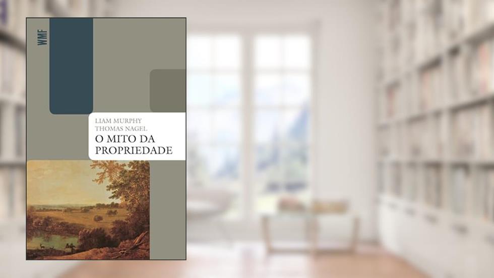 O Mito da Propriedade, do autor Thomas Nagel; Liam Murphy