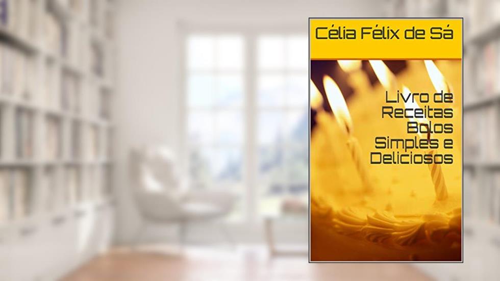 Livro de Receitas Bolos Simples e Deliciosos, do autor Célia Félix de Sá