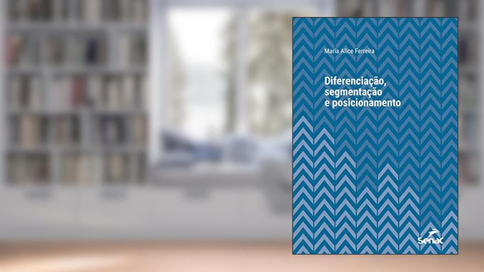 Diferenciação, segmentação e posicionamento (Série Universitária), do autor Maria Alice Ferreira
