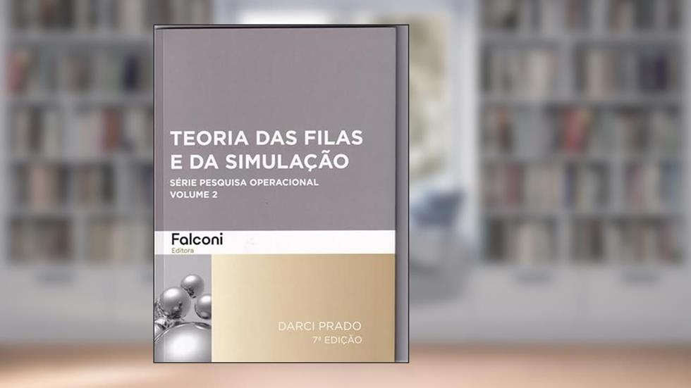 Teoria das Filas e da Simulação - 7ª Ed., do autor DARCI PRADO