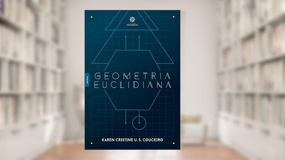 Geometria Euclidiana, do autor Karen Cristine U. S. Couceiro