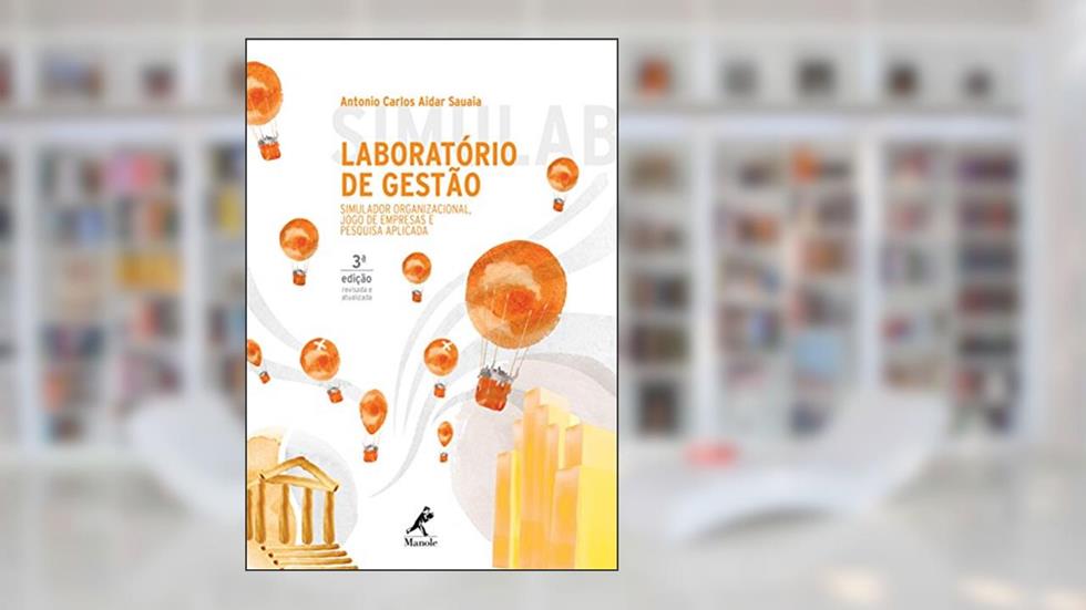 Laboratório de gestão: simulador organizacional, jogo de empresas e pesquisa aplicada, do autor Antônio Carlos Aidar Sauaia