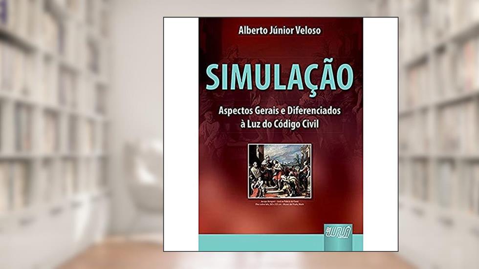 Simulação: Aspectos Gerais e Diferenciados à Luz do Código Civil, do autor Alberto Júnior Veloso