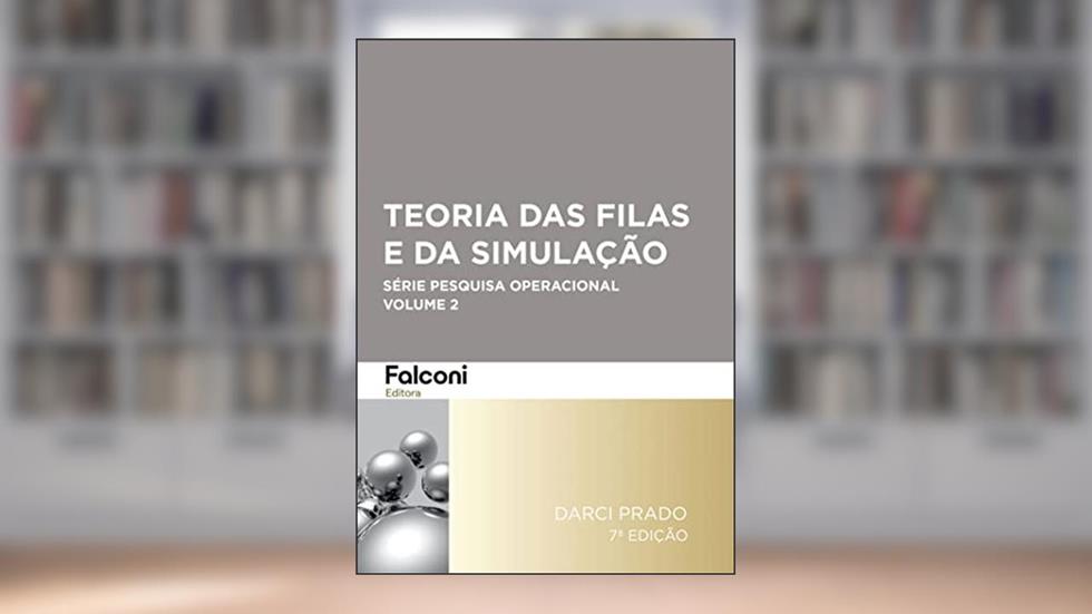 Teoria das Filas e da Simulação (Pesquisa Operacional Livro 2), do autor Darci Prado