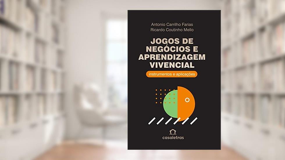 Jogos de Negócios e Aprendizagem Vivencial: instrumentos e aplicações, do autor Antonio Carrilho Farias; Ricardo Coutinho Mello