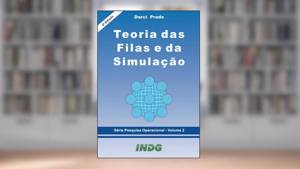 Teoria das Filas e da Simulação - Volume 4, do autor Prado