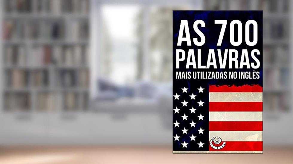 As 700 Palavras Mais Utilizadas No Inglês: Flashcards Digitais para o Curso de Inglês, do autor e-book master