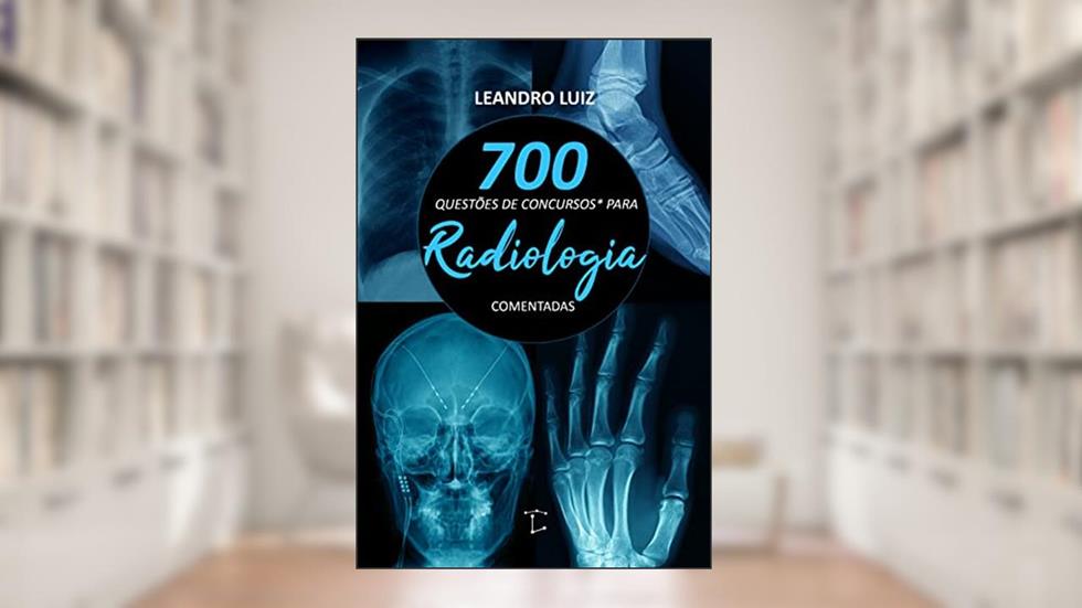 700 questões de concursos para radiologia comentadas (Concurso Radiologia Livro 1), do autor Leandro Luiz