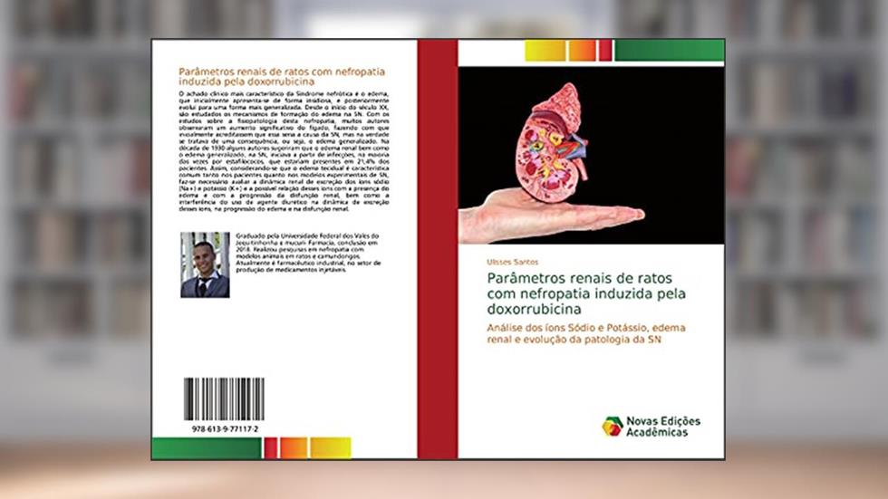 Parâmetros renais de ratos com nefropatia induzida pela doxorrubicina: Análise dos íons Sódio e Potássio, edema renal e evolução da patologia da SN, do autor Ulisses Santos