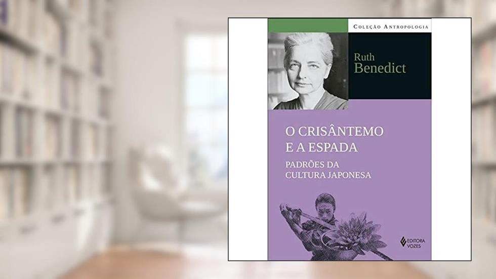 O crisântemo e a espada: Padrões da cultura japonesa, do autor Ruth Benedict