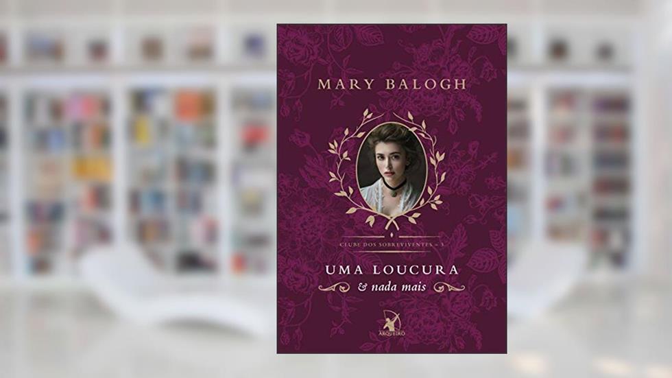 Uma loucura e nada mais: A história de Benedict (Clube dos Sobreviventes Livro 3), do autor Mary Balogh