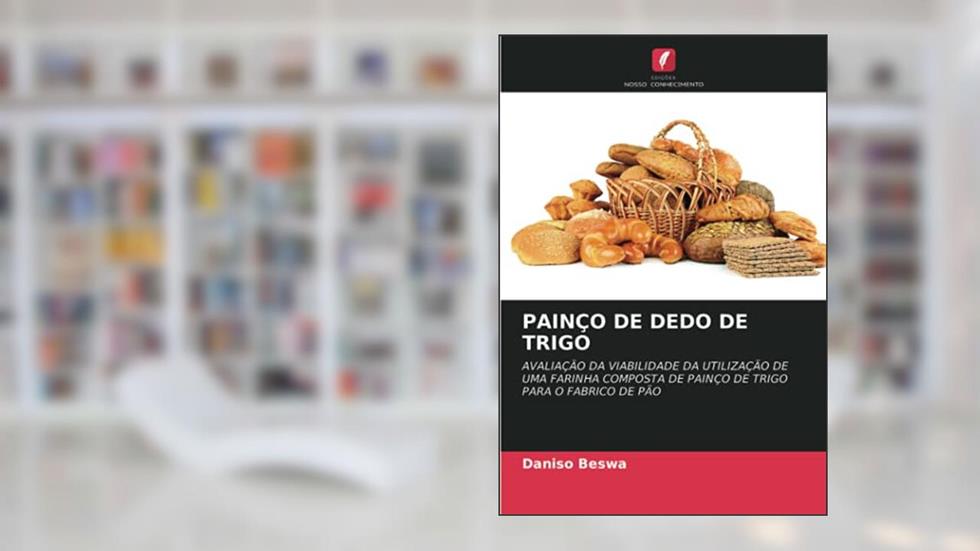 PAINÇO DE DEDO DE TRIGO: AVALIAÇÃO DA VIABILIDADE DA UTILIZAÇÃO DE UMA FARINHA COMPOSTA DE PAINÇO DE TRIGO PARA O FABRICO DE PÃO, do autor Daniso Beswa