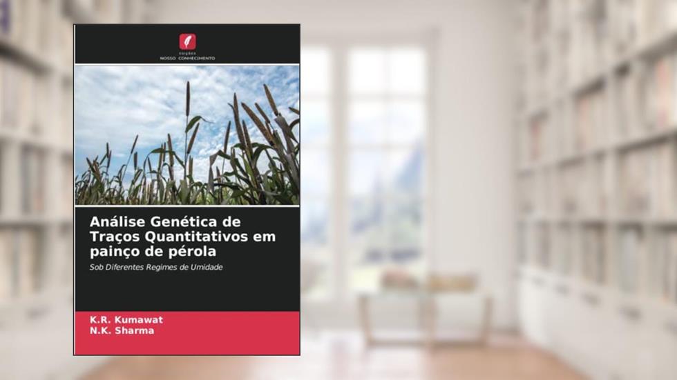 Análise Genética de Traços Quantitativos em painço de pérola: Sob Diferentes Regimes de Umidade, do autor K. R. Kumawat; N. K. Sharma