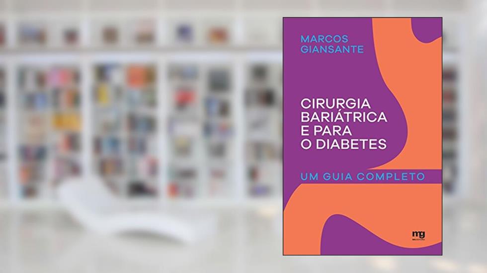 Cirurgia bariátrica e para o diabetes: Um guia completo, do autor Marcos Giansante