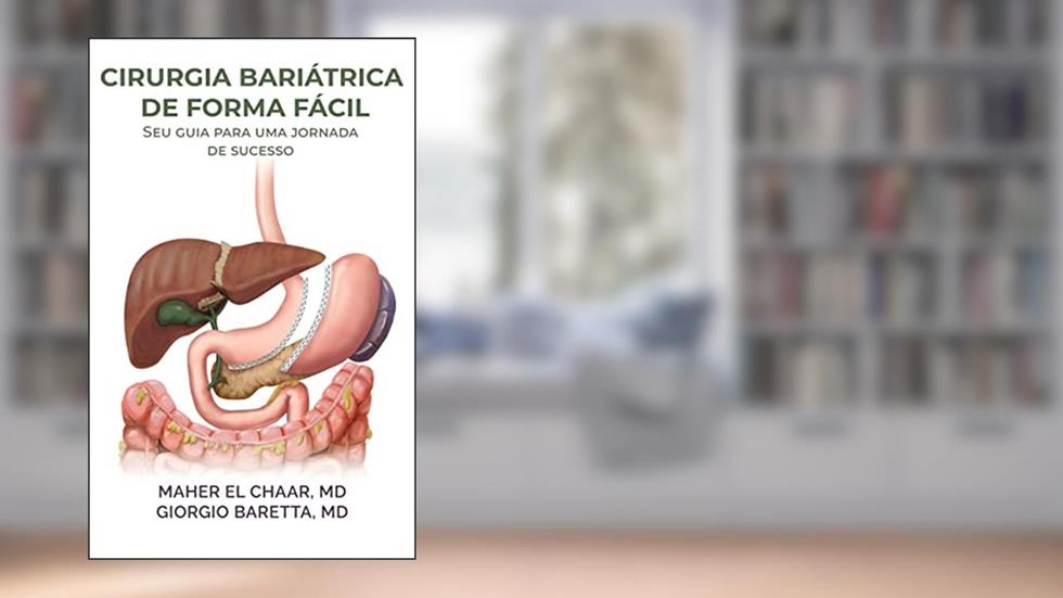 Cirurgia Bariátrica De Forma Fácil: Seu guia para uma jornada de sucesso, do autor Maher El Chaar; Giorgio Baretta
