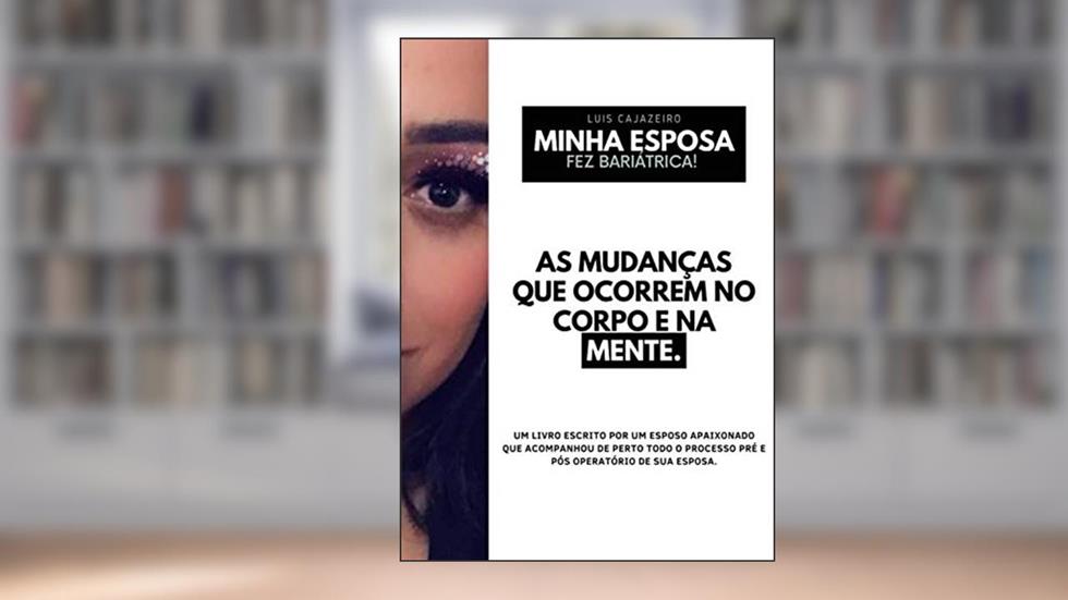 Minha Esposa fez Bariátrica, do autor LUIS CAJAZEIRO