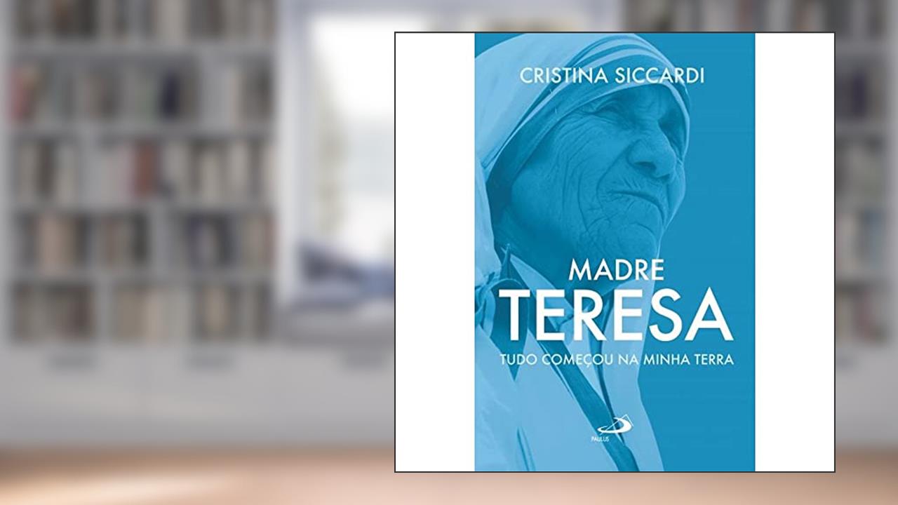 Madre Teresa: Tudo Começou na Minha Terra, do autor Cristina Siccardi