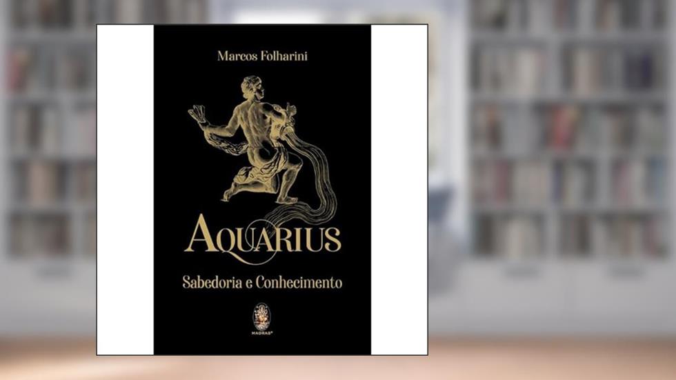 Aquarius: Sabedoria e Conhecimento, do autor Marcos Folharini