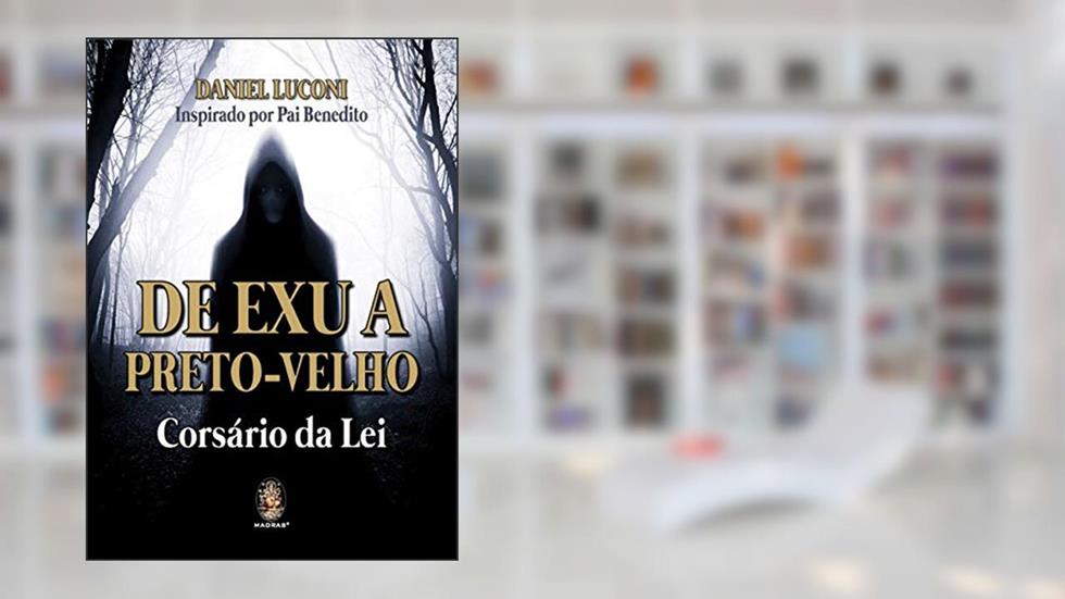 De Exu a Preto-Velho: Corsário da lei, do autor Daniel Luconi