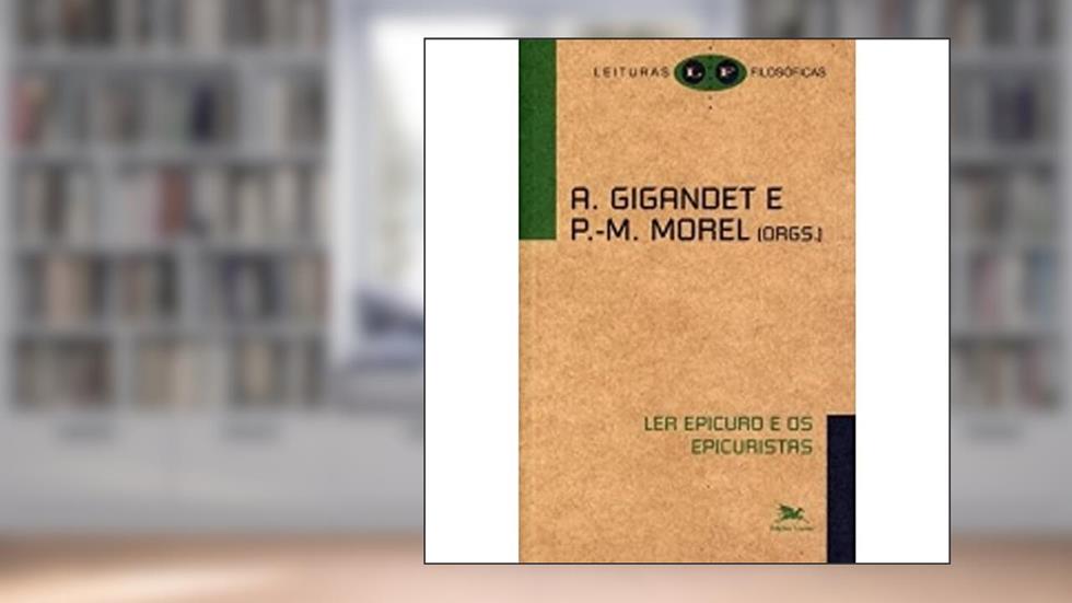 Ler Epicuro e os epicuristas, do autor Alain Gigandet