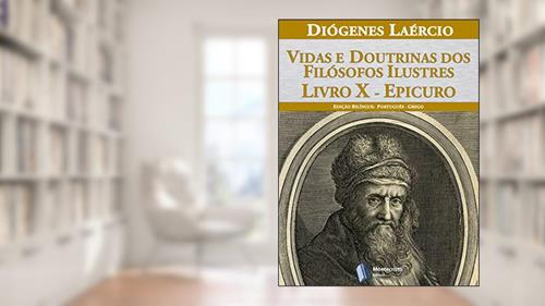 Capa de Vidas e doutrinas dos filósofos ilustres - Livro X - Epicuro, do autor Diógenes Laércio