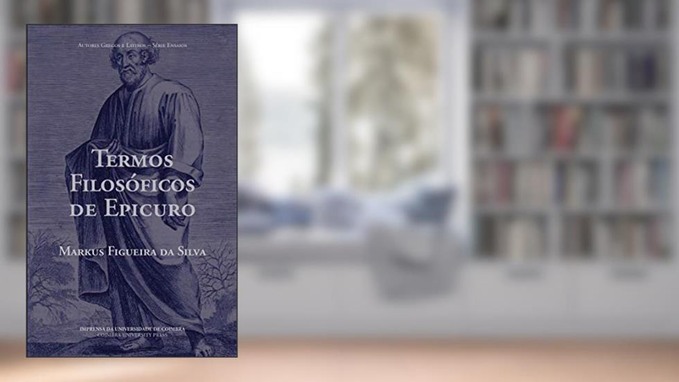 Termos Filosóficos de Epicuro (Autores Gregos e Latinos - Série Ensaios Livro 12), do autor Markus da Silva