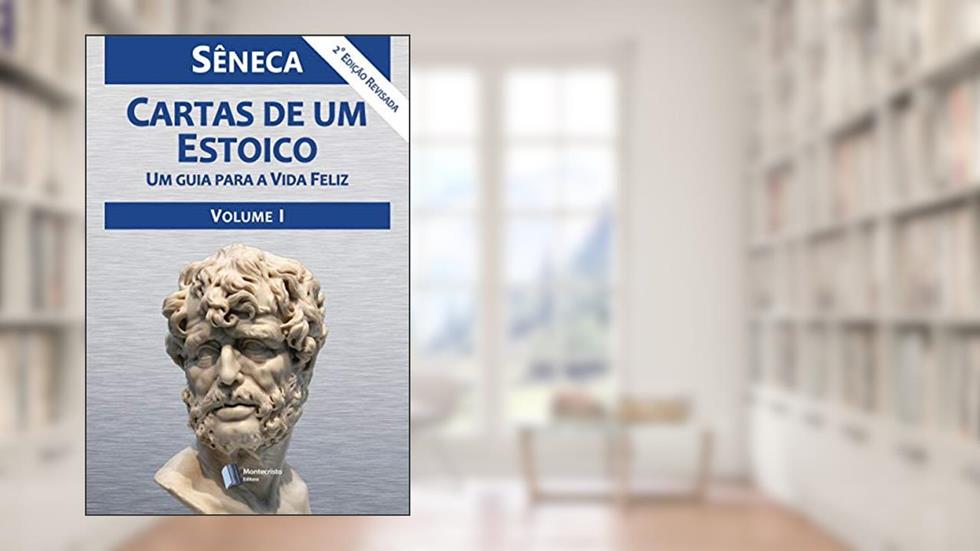 Cartas de um Estoico, Volume I, do autor Sêneca