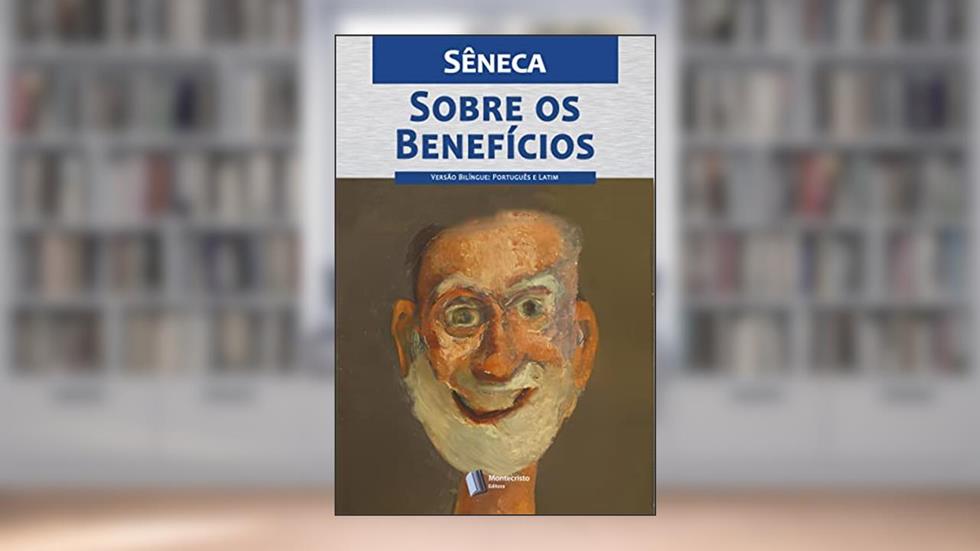 Sobre os Benefícios, do autor Sêneca