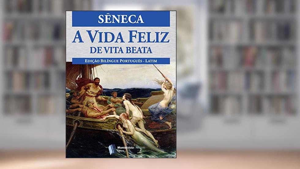 A Vida Feliz, do autor Sêneca