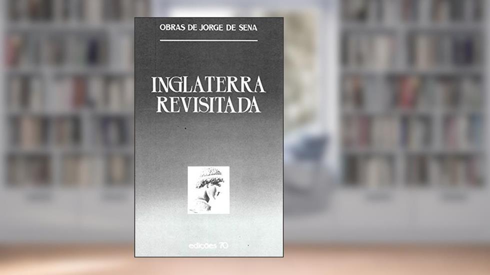 Inglaterra Revisitada, do autor Jorge de Sena