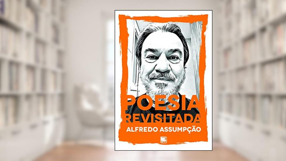 Poesia Revisitada, do autor Alfredo Assumpção