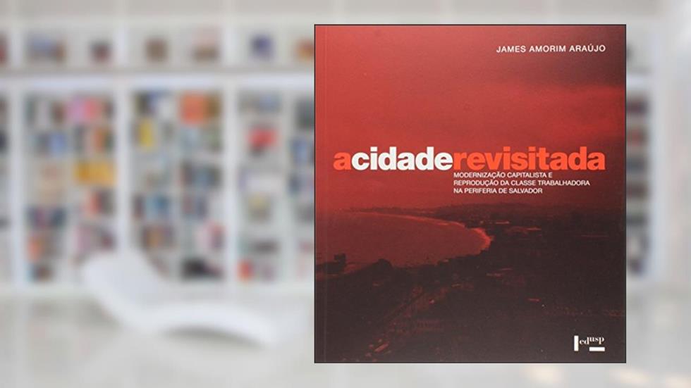 A Cidade Revisitada, do autor James Amorim Araújo