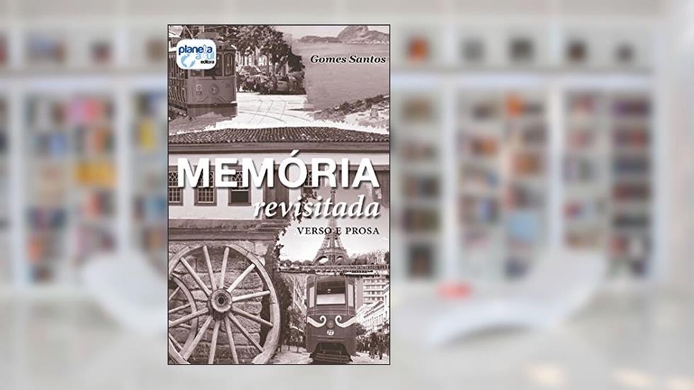 Memória revisitada: verso e prosa, do autor Gomes Santos