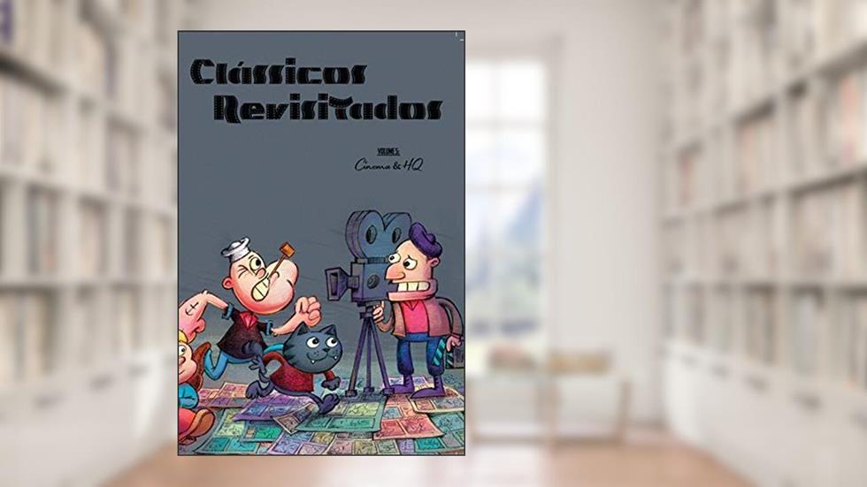 Clássicos Revisitados Vol. 5: Cinema & HQ, do autor Leonardo Melo