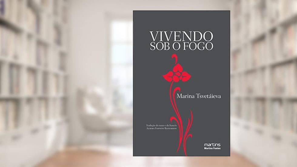 Vivendo sob o fogo - Confissões, do autor Marina Tsvetaieva