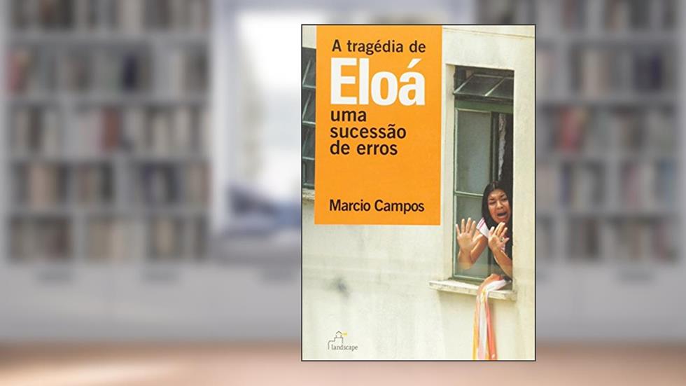 Tragedia De Eloa, A - Uma Sucessao De Erros, do autor Marcio Campos