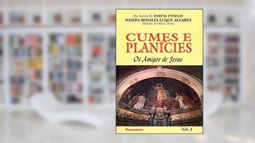 Capa de Cumes e Planícies: os Amigos de Jesus (Volume 1), do autor Josefa Rosalía Luque Alvarez