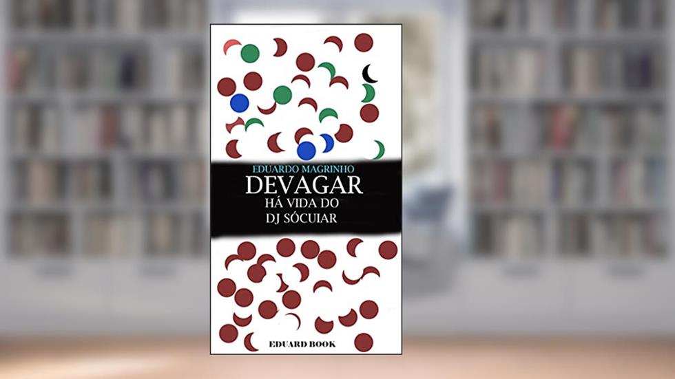 Devagar e Bem: A vida do Dj sócuiar, do autor Eduardo Magrinho