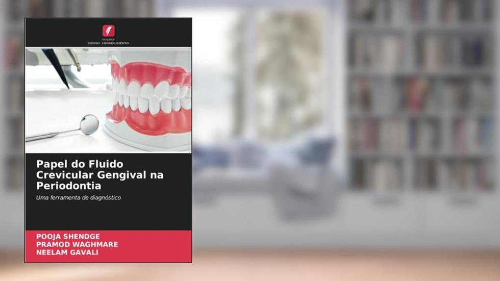 Papel do Fluido Crevicular Gengival na Periodontia: Uma ferramenta de diagnóstico, do autor POOJA Shendge; Pramod Waghmare; Neelam Gavali