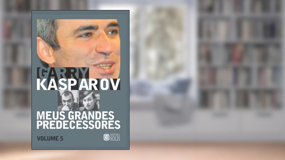 Meus Grandes Predecessores vol 5 (Volume 5): Kortchnoi e Karpov, do autor Garry Kasparov